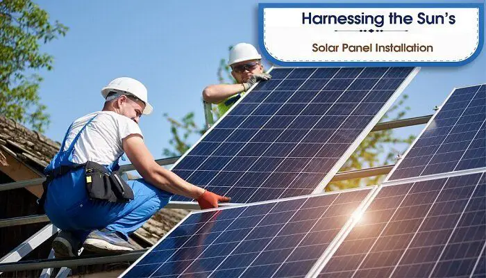 installing solar panels allows you to harness energy from the sun