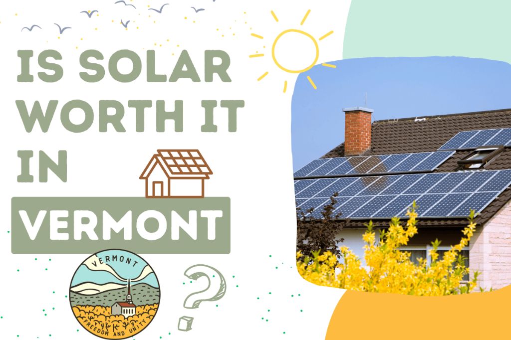 Is it worth it to get solar panels in Vermont?