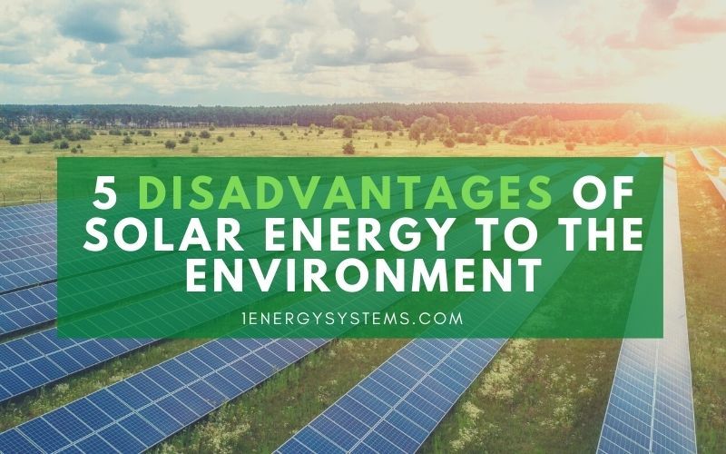 What are 2 disadvantages to the environment of using solar energy?
