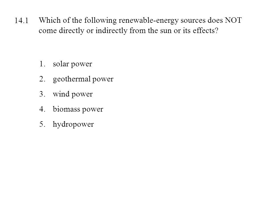 What is the following is a renewable source of energy?
