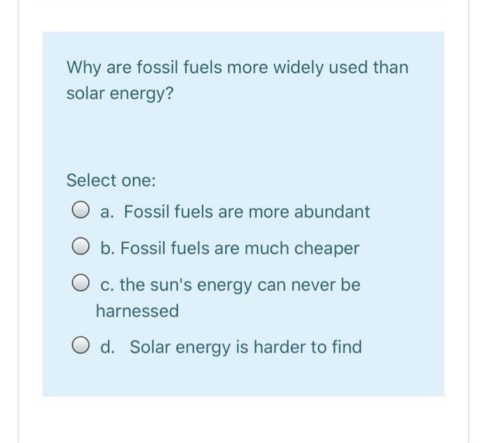 Why Are Fossil Fuels More Widely Used Than Solar Energy?