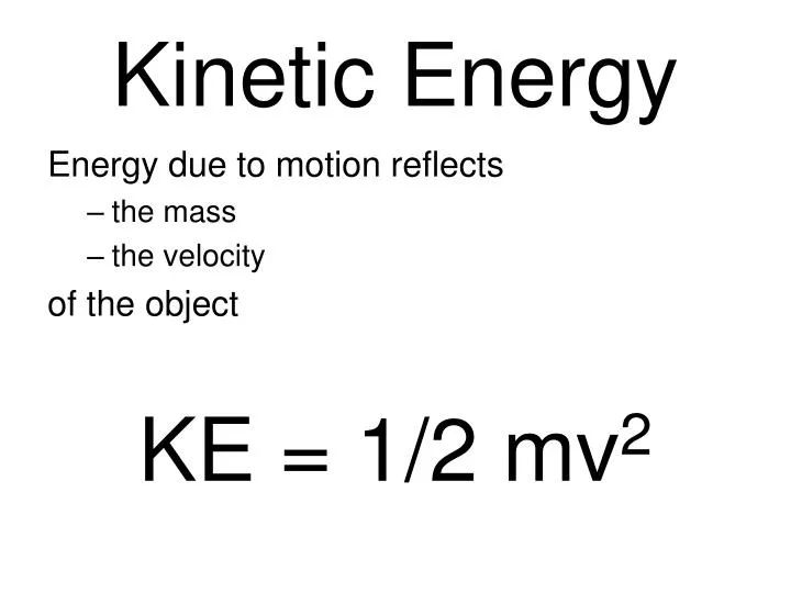 kinetic energy depends on an object's mass and velocity.